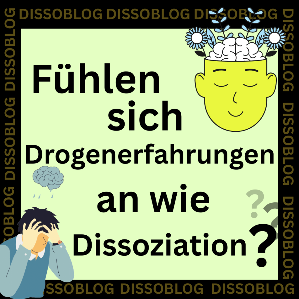 Fühlen sich Drogenerfahrungen an wie&nbsp;Dissoziation?